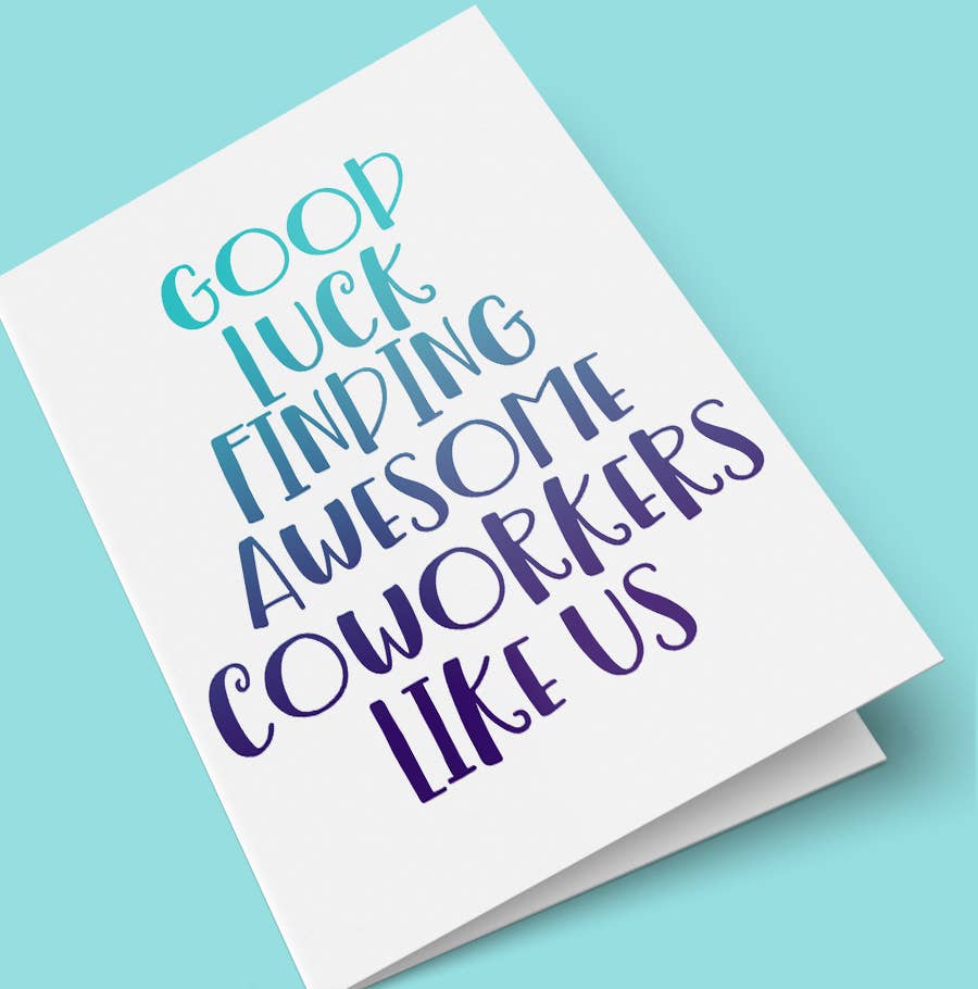 Good Luck Finding Awesome Coworkers Like Us Greeting Card
